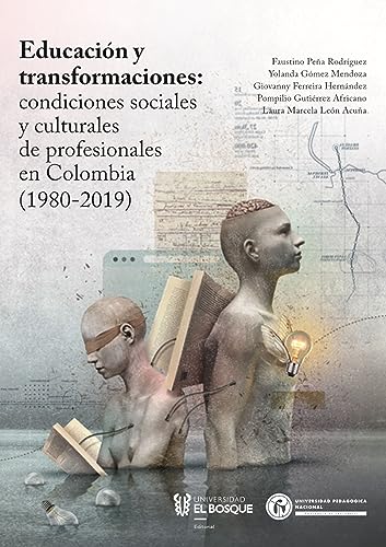 Educación y transformaciones: condiciones sociales y culturales de profesionales en Colombia (1980-2019) (Ciencias sociales) (Spanish Edition)