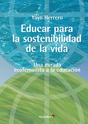 Educar para la sostenibilidad de la vida: Una mirada ecofeminista a la educación (Horizontes Educación) (Spanish Edition)