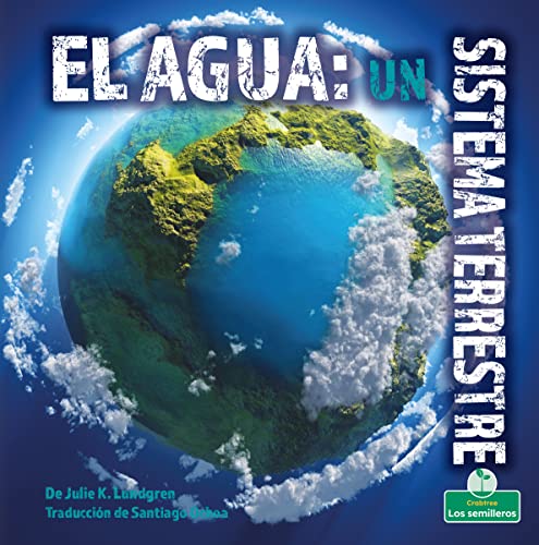 El Agua: Un Sistema Terrestre (Water: An Earth System): Un sistema terrestre / An Earth System