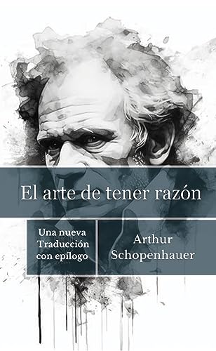 El arte de tener razón (Spanish Edition)
