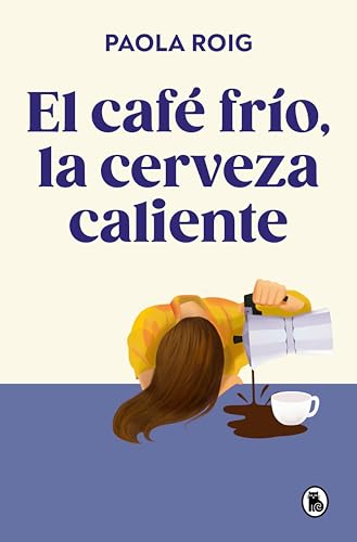 El café frío, la cerveza caliente (Spanish Edition)
