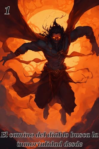 El camino del diablo busca la inmortalidad, desde el principio se entrena para convertirse en un títere (Spanish Edition)