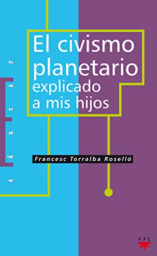 El civismo planetario explicado a mis hijos (Educar nº 73) (Spanish Edition)