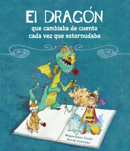 El dragón que cambiaba de cuento cada vez que estornudaba (Spanish Edition)