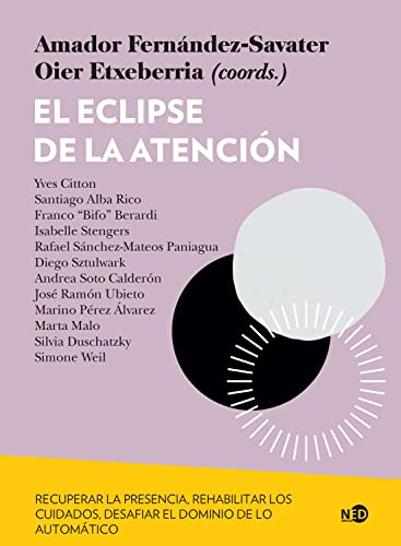 El eclipse de la atención: Recuperar la presencia, rehabilitar los cuidados, desafiar el dominio de lo automático (Spanish Edition)