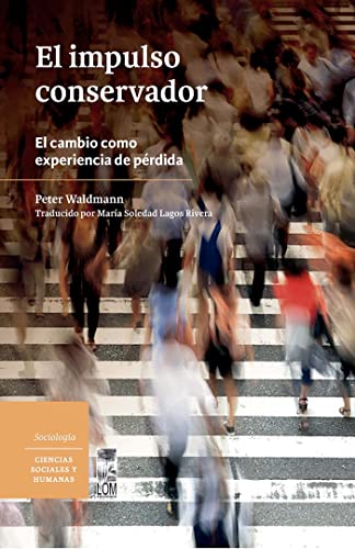 El impulso conservador: El cambio como experiencia de pérdida (Spanish Edition)