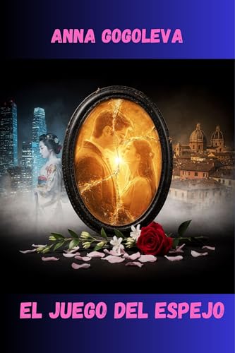 EL JUEGO DEL ESPEJO.: Una novela de amor, caos y la verdad que escondemos de nosotras mismas. (Spanish Edition)