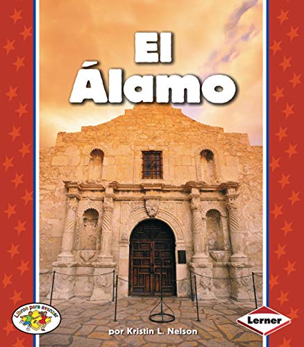 El Álamo (The Alamo) (Libros para avanzar — Símbolos estadounidenses (Pull Ahead Books — American Symbols)) (Spanish Edition)