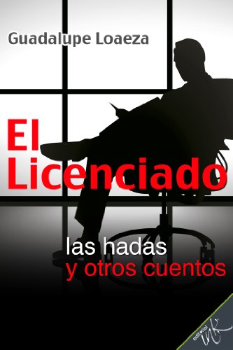 El licenciado, las hadas y otros cuentos (Spanish Edition)