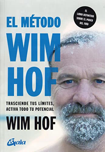 El método Wim Hof: Trasciende tus límites, activa todo tu potencial