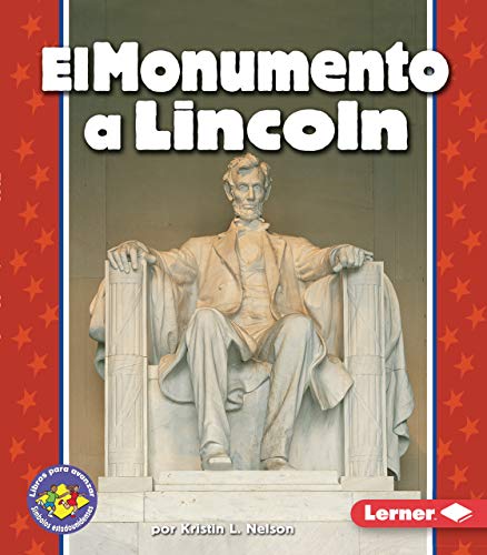 El Monumento a Lincoln (The Lincoln Memorial) (Libros para avanzar — Símbolos estadounidenses (Pull Ahead Books — American Symbols)) (Spanish Edition)