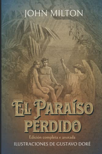 El Paraíso perdido Edición completa e anotada ILUSTRACIONES DE GUSTAVO DORÉ: Edición de colección (Spanish Edition)