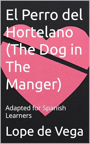 El Perro del Hortelano (The Dog in The Manger): Adapted for Spanish Learners (Adaptations for Spanish Learners Book 1) (English Edition)