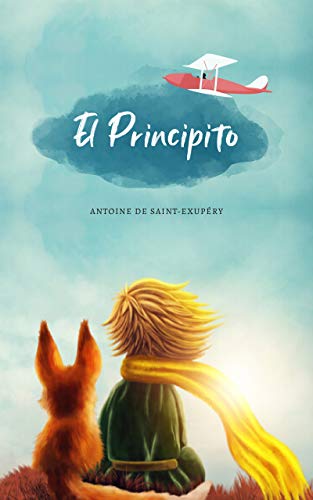 El Principito: (Spanish Edition) "Lo esencial es invisible a los ojos" Antoine de Saint-Exupéry