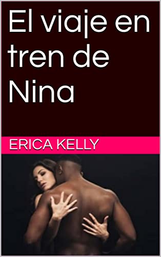 El viaje en tren de Nina (El paraíso interracial de Erica) (Spanish Edition)