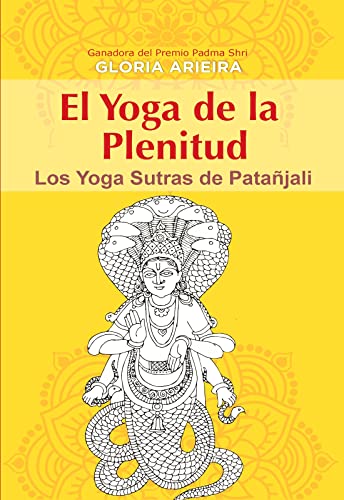 El Yoga de la Plenitud: Los Yoga Sutras de Patanjali (Spanish Edition)