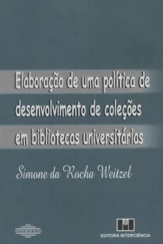 Elaboração De Uma Politica De Desenvolvimento De Colecoes Em Biblioteca Universitarias