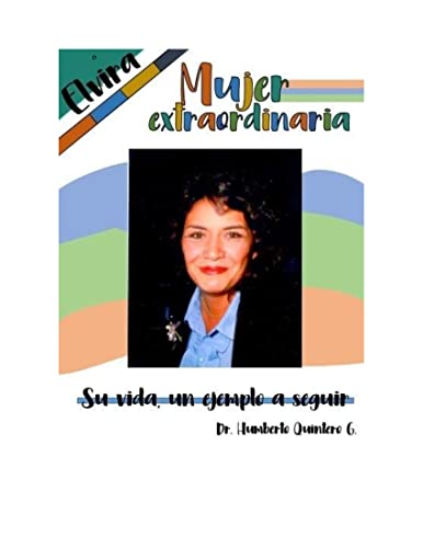 ELVIRA MUJER EXTRAORDINARIA: SU VIDA UN EJEMPLO A SEGUIR (Spanish Edition)