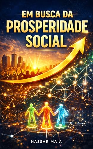 EM BUSCA DA PROSPERIDADE SOCIAL