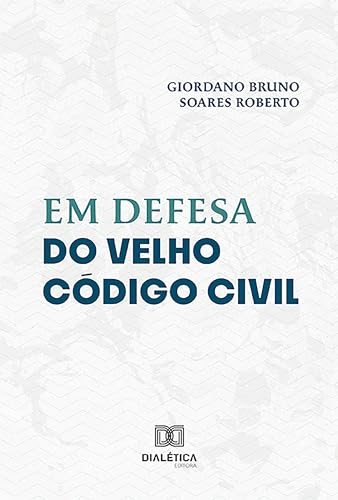 Em Defesa do Velho Código Civil