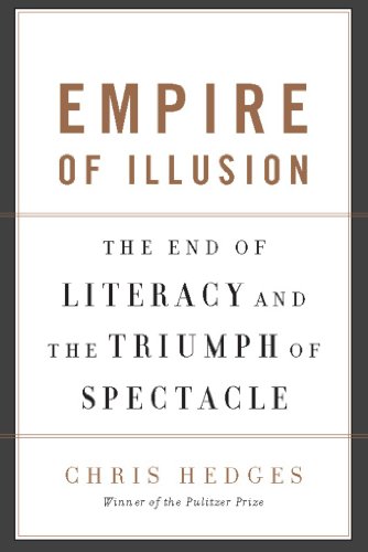 Empire of Illusion: The End of Literacy and the Triumph of Spectacle (English Edition)