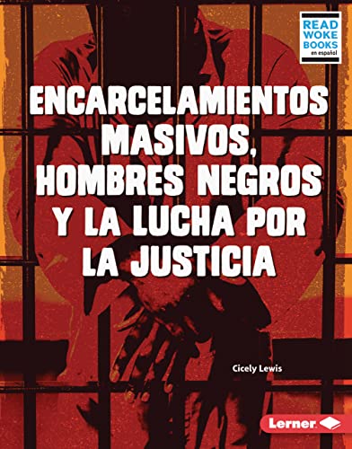 Encarcelamientos masivos, hombres negros y la lucha por la justicia (Mass Incarceration, Black Men, and the Fight for Justice) (Debates en marcha (Issues ... Woke ™ Books en español)) (Spanish Edition)