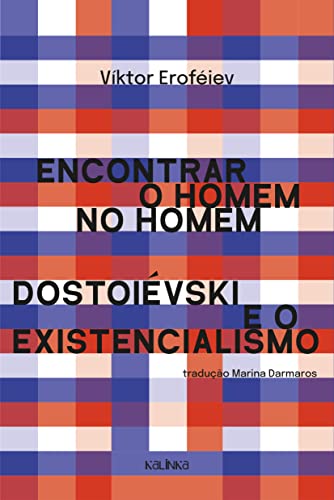 Encontrar o homem no homem: Dostoiévski e o existencialismo