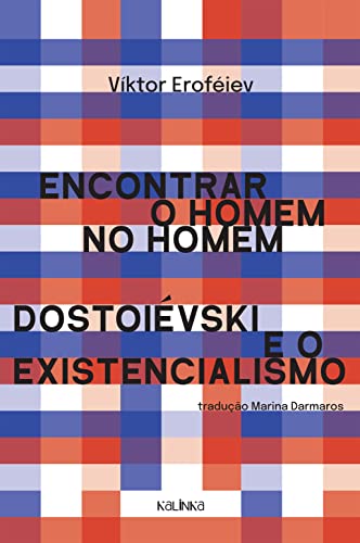 Encontrar o homem no homem: Dostoiévski e o existencialismo