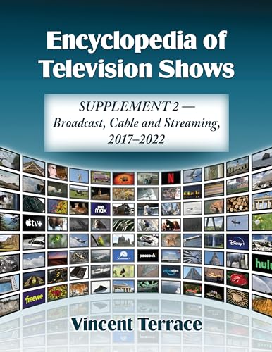 Encyclopedia of Television Shows: Supplement 2--Broadcast, Cable and Streaming, 2017-2022 (English Edition)