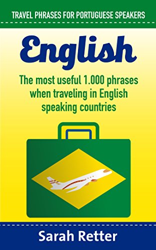 ENGLISH: TRAVEL PHRASES FOR PORTUGUESE SPEAKERS: The most useful 1.000 phrases when traveling in English speaking countries. (ENGLISH FOR PORTUGUESE SPEAKERS) (English Edition)