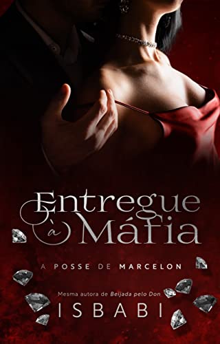 Entregue à Máfia (A Posse de Marcelon) (Ordem dos livros Livro 3)