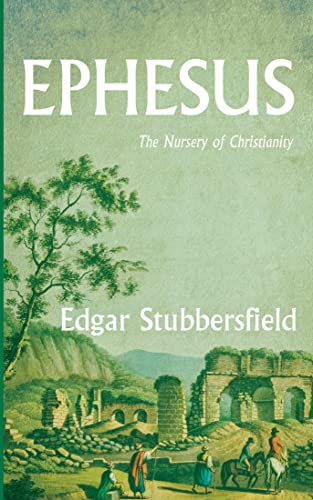 Ephesus: The Nursery of Christianity (English Edition)