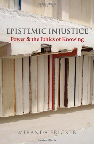 Epistemic Injustice: Power and the Ethics of Knowing (English Edition)
