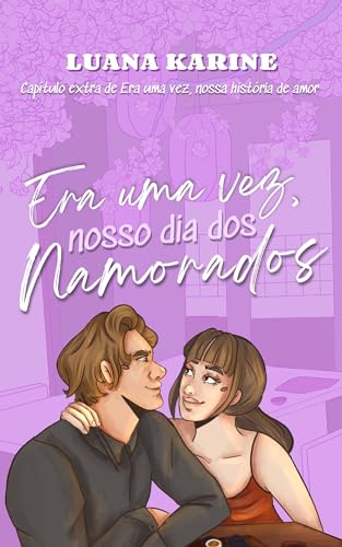 Era uma vez, nosso dia dos namorados: 2º Capítulo extra de "Era uma vez, nossa história de amor"