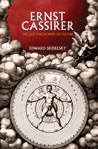 Ernst Cassirer: The Last Philosopher of Culture (English Edition)