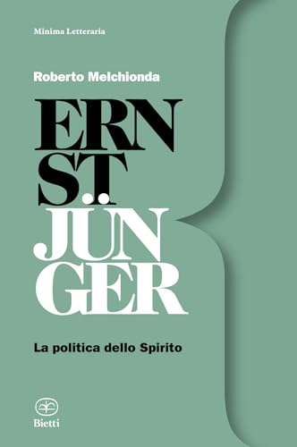 Ernst Jünger: La politica dello Spirito (Minima Letteraria Vol. 16) (Italian Edition)