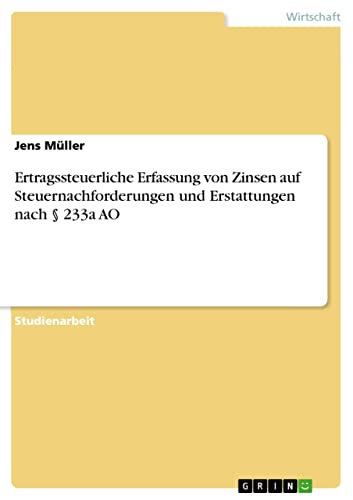 Ertragssteuerliche Erfassung von Zinsen auf Steuernachforderungen und Erstattungen nach § 233a AO (German Edition)