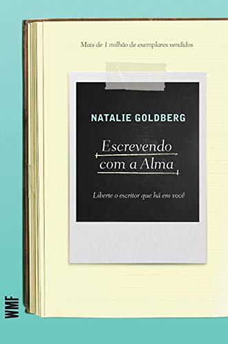 Escrevendo com a alma: Liberte o escritor que há em você
