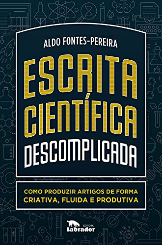 Escrita científica descomplicada: como produzir artigos de forma criativa, fluida e produtiva