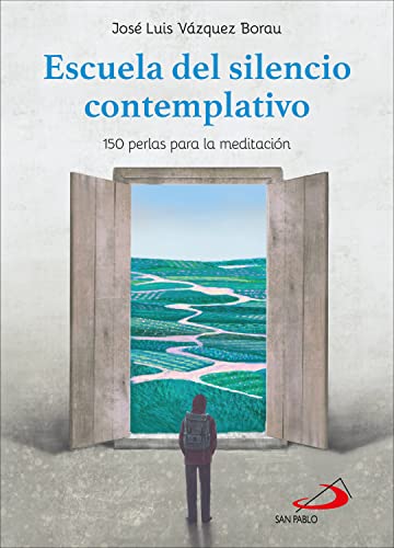 Escuela del silencio contemplativo: 150 perlas para la meditación (Fe e Imagen) (Spanish Edition)