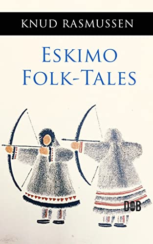 Eskimo Folk-Tales (English Edition)