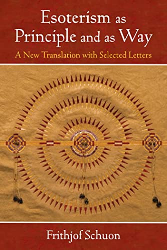 Esoterism as Principle and as Way: A New Translation with Selected Letters (The Library of Perennial Philosophy / The Writings of Frithjof Schuon) (English Edition)