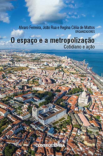 Espaço E A Metropolização Cotidiano E Ação, O