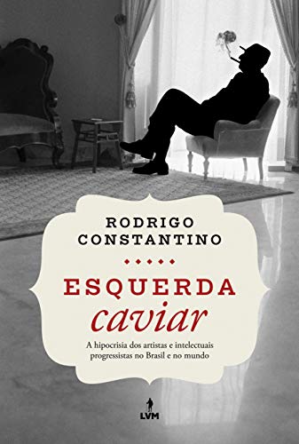 Esquerda caviar: A hipocrisia dos artistas e intelectuais progressistas no Brasil e no mundo