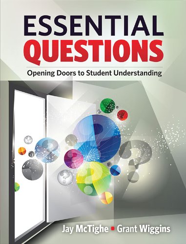 Essential Questions: Opening Doors to Student Understanding (English Edition)