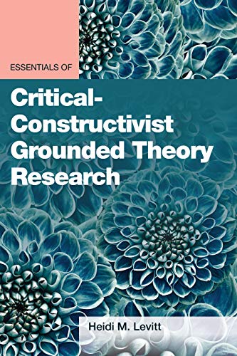Essentials of Critical-Constructivist Grounded Theory Research (Essentials of Qualitative Methods) (English Edition)