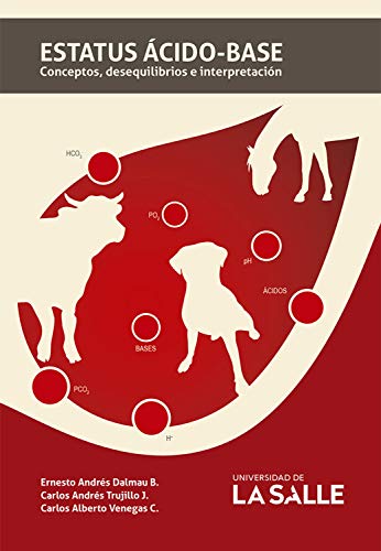 Estatus ácido-base: Conceptos, desequilibrios e interpretación (Spanish Edition)