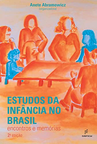 Estudos da infância no Brasil: encontros e memórias