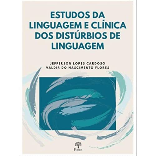 ESTUDOS DA LINGUAGEM E CLINICA DOS DISTURBIOS DE LINGUAGEM