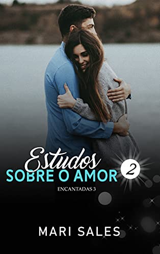 Estudos Sobre o Amor (Encantadas Livro 2)
